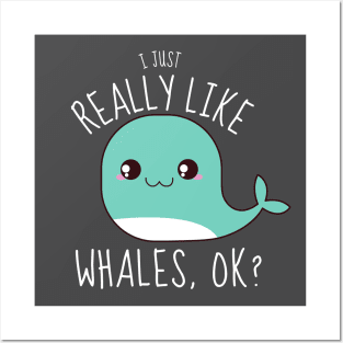 I Just Really Like Whales, ok? Funny Posters and Art